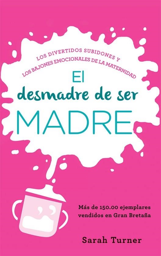 EL DESMADRE DE SER MADRE | 9788499708508 | TURNER,SARAH | Llibreria Geli - Llibreria Online de Girona - Comprar llibres en català i castellà