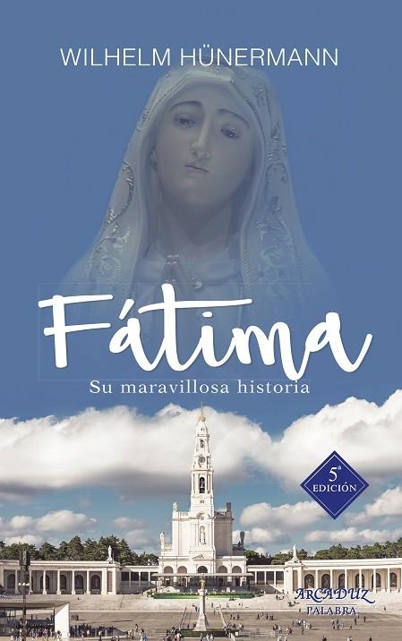 FÁTIMA.SU HISTORIA MARAVILLOSA | 9788490615188 | HÜNERMANN, WILHELM | Llibreria Geli - Llibreria Online de Girona - Comprar llibres en català i castellà