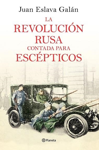 LA REVOLUCIÓN RUSA CONTADA PARA ESCÉPTICOS | 9788408169437 | ESLAVA GALÁN,JUAN  | Llibreria Geli - Llibreria Online de Girona - Comprar llibres en català i castellà