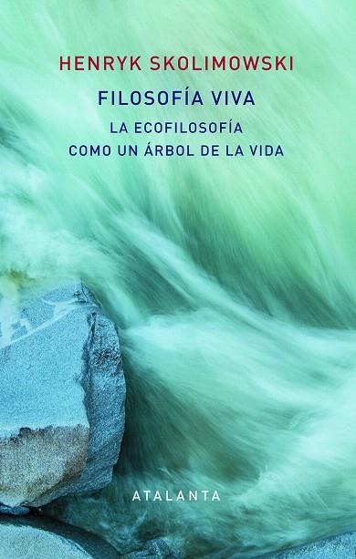 FILOSOFÍA VIVA.LA ECOFILOSOFÍA COMO UN ÁRBOL DE LA VIDA | 9788494613654 | SKOLIMOWSKI,HENRY | Llibreria Geli - Llibreria Online de Girona - Comprar llibres en català i castellà