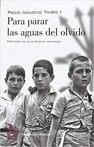 PARA PARAR LAS AGUAS DEL OLVIDO | 9788494435591 | TAIBO I, PACO IGNACIO | Llibreria Geli - Llibreria Online de Girona - Comprar llibres en català i castellà