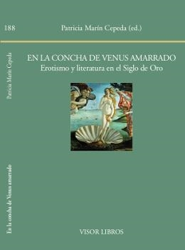 EN LA CONCHA DE VENUS AMARRADO.EROTISMO Y LITERATURA EN EL SIGLO DE ORO | 9788498951882 | MARÍN CEPEDA,PATRICIA (ED.) | Llibreria Geli - Llibreria Online de Girona - Comprar llibres en català i castellà