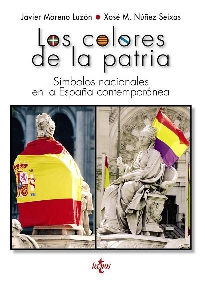 LOS COLORES DE LA PATRIA.SÍMBOLOS NACIONALES EN LA ESPAÑA CONTEMPORÁNEA | 9788430971145 | MORENO LUZÓN,JAVIER/NÚÑEZ SEIXAS,XOSÉ M. | Libreria Geli - Librería Online de Girona - Comprar libros en catalán y castellano