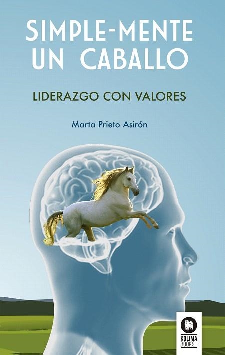 SIMPLE-MENTE UN CABALLO.LIDERAZGO CON VALORES | 9788416364978 | PRIETO ASIRÓN,MARTA | Llibreria Geli - Llibreria Online de Girona - Comprar llibres en català i castellà