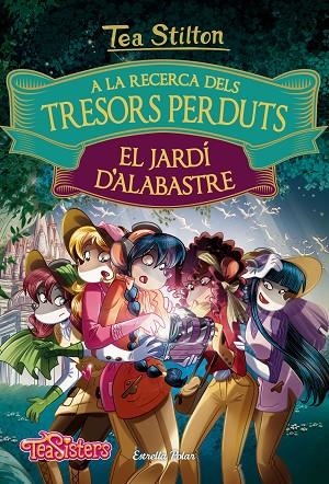 EL JARDÍ D'ALABASTRE(A LA RECERCA DELS TRESORS PERDUTS) | 9788491372158 | TEA STILTON | Llibreria Geli - Llibreria Online de Girona - Comprar llibres en català i castellà