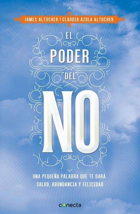 EL PODER DEL NO UNA PEQUEÑA PALABRA QUE TE DARÁ SALUD, ABUNDANCIA Y FELICIDAD | 9788416029990 | ALTUCHER,CLAUDIA AZULA/ALTUCHER,JAMES | Llibreria Geli - Llibreria Online de Girona - Comprar llibres en català i castellà