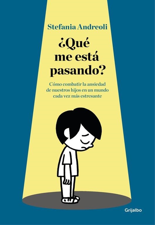 QUÉ ME ESTÁ PASANDO?CÓMO COMBATIR LA ANSIEDAD DE NUESTROS HIJOS EN UN MUNDO CADA VEZ MÁS ESTRESANTE | 9788416449873 | ANDREOLI,STEFANIA | Llibreria Geli - Llibreria Online de Girona - Comprar llibres en català i castellà