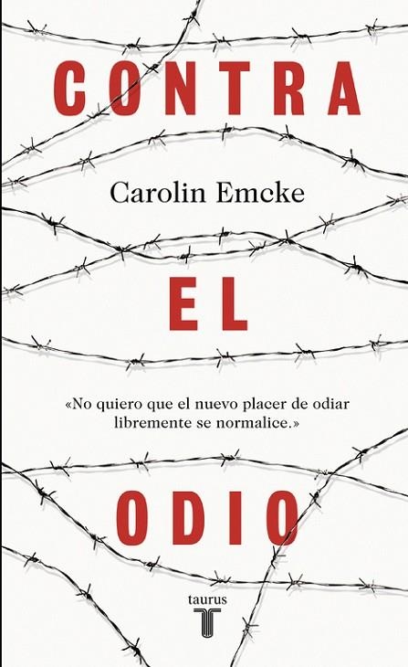 CONTRA EL ODIO.UN ALEGATO EN DEFENSA DE LA PLURALIDAD DE PENSAMIENTO, LA TOLERANCIA Y LA LIBERT | 9788430618743 | EMCKE,CAROLIN | Llibreria Geli - Llibreria Online de Girona - Comprar llibres en català i castellà