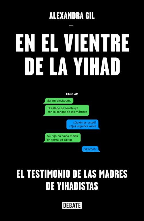 EN EL VIENTRE DE LA YIHAD EL TESTIMONIO DE LAS MADRES DE YIHADISTAS | 9788499927442 | GIL,ALEXANDRA | Llibreria Geli - Llibreria Online de Girona - Comprar llibres en català i castellà