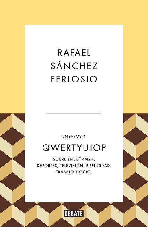 QWERTYUIOP (ENSAYOS 4) SOBRE ENSEÑANZA, DEPORTES, TELEVISIÓN, PUBLICIDAD, TRABAJO Y OCIO. | 9788499926490 | SANCHEZ FERLOSIO,RAFAEL | Llibreria Geli - Llibreria Online de Girona - Comprar llibres en català i castellà