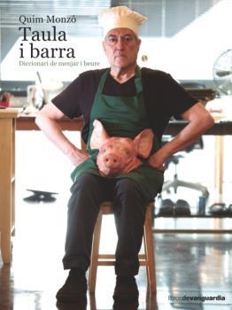 TAULA I BARRA.DICCIONARI DE MENJAR I BEURE | 9788416372386 | MONZÓ,QUIM | Llibreria Geli - Llibreria Online de Girona - Comprar llibres en català i castellà