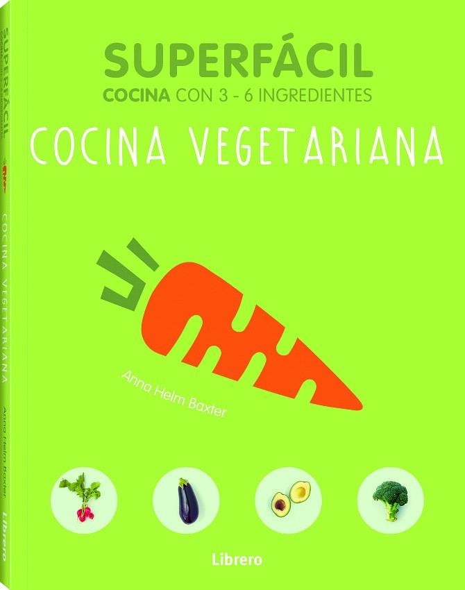 SUPERFÁCIL COCINA CON 3-6 INGREDIENTES.COCINA VEGETARIANA | 9789089988508 | V.V.A.A. | Llibreria Geli - Llibreria Online de Girona - Comprar llibres en català i castellà