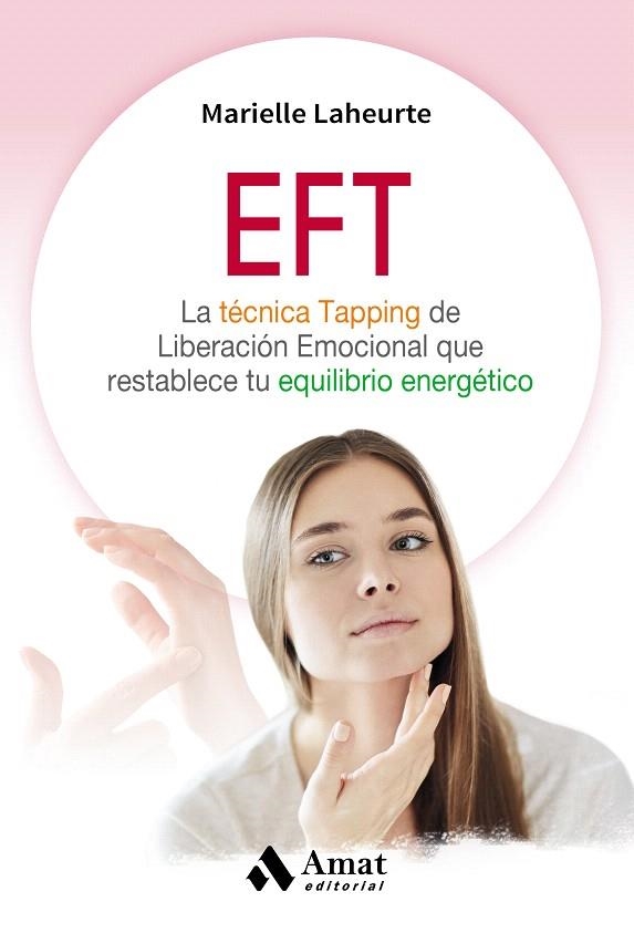 EFT.LA TÉCNICA TAPPING DE LIBERACIÓN EMOCIONAL QUE RESTABLECE TU EQUILIBRIO ENERGÉTICO | 9788497359245 | LAHEURTE,MARIELLE | Llibreria Geli - Llibreria Online de Girona - Comprar llibres en català i castellà