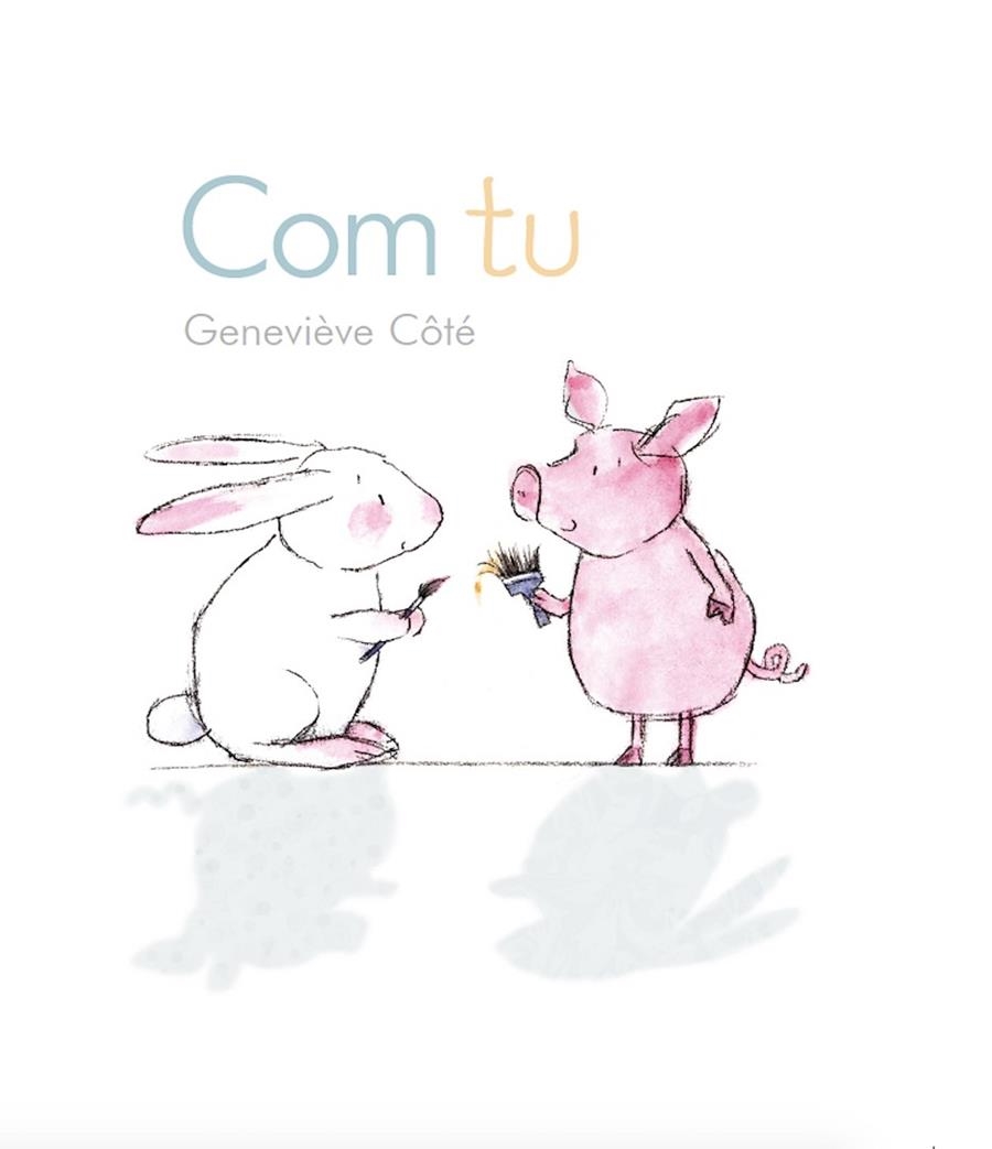 COM TU | 9788415206842 | CÔTÉ,GENEVIÈVE | Llibreria Geli - Llibreria Online de Girona - Comprar llibres en català i castellà