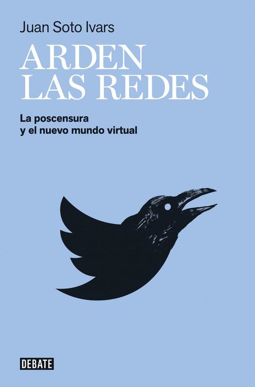 ARDEN LAS REDES.LA POSCENSURA Y EL NUEVO MUNDO VIRTUAL | 9788499927527 | SOTO IVARS,JUAN | Llibreria Geli - Llibreria Online de Girona - Comprar llibres en català i castellà