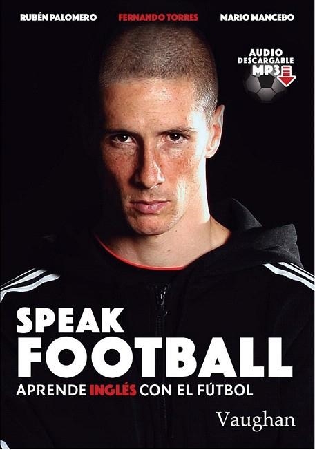 SPEAK FOOTBALL | 9788416667178 | PALOMERO,RUBÉN/MANCEBO,MARIO/TORRES,FERNANDO | Llibreria Geli - Llibreria Online de Girona - Comprar llibres en català i castellà