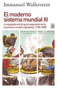 EL MODERNO SISTEMA MUNDIAL-3.LA SEGUNDA ERA DE GRAN EXPANSIÓN DE LA ECONOMÍA-MUNDO CAPITALISTA,1730-1850 | 9788432318597 | WALLERSTEIN,IMMANUEL MAURICE | Llibreria Geli - Llibreria Online de Girona - Comprar llibres en català i castellà