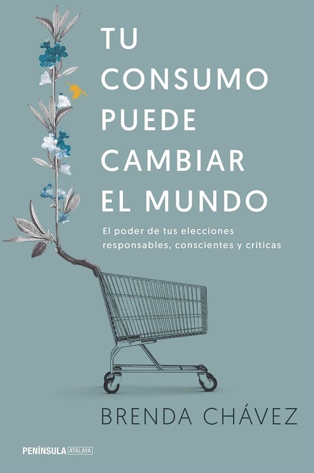 TU CONSUMO PUEDE CAMBIAR EL MUNDO.EL PODER DE TUS ELECCIONES RESPONSABLES,CONSCIENTES Y CRÍTICAS | 9788499425658 | CHÁVEZ,BRENDA | Llibreria Geli - Llibreria Online de Girona - Comprar llibres en català i castellà