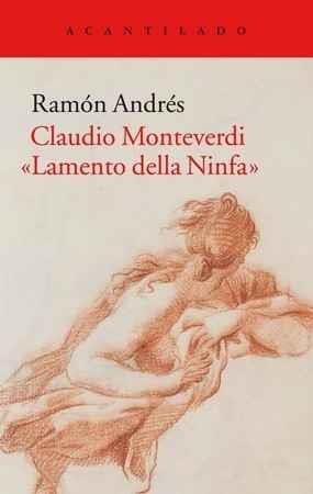 CLAUDIO MONTEVERDI.«LAMENTO DELLA NINFA» | 9788416748433 | ANDRÉS,RAMÓN | Llibreria Geli - Llibreria Online de Girona - Comprar llibres en català i castellà