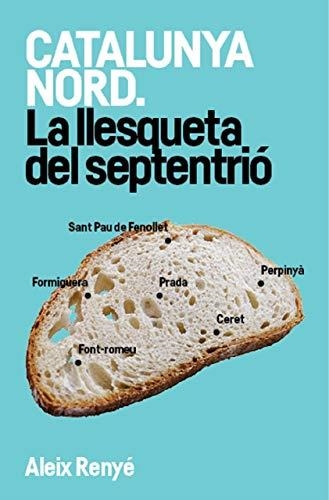 CATALUNYA NORD.LA LLESQUETA DEL SEPTENTRIÓ | 9788493870577 | RENYÉ,ALEIX | Libreria Geli - Librería Online de Girona - Comprar libros en catalán y castellano