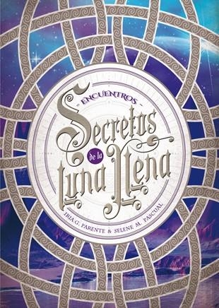 SECRETOS DE LA LUNA LLENA 2.ENCUENTROS | 9788424659974 | PARENTE,IRIA G./PASCUAL,SELENE M. | Llibreria Geli - Llibreria Online de Girona - Comprar llibres en català i castellà