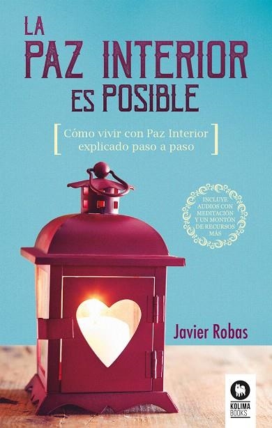 LA PAZ INTERIOR ES POSIBLE CÓMO VIVIR CON PAZ INTERIOR PASO A PASO | 9788416994168 | ROBAS PÉREZ,JAVIER | Llibreria Geli - Llibreria Online de Girona - Comprar llibres en català i castellà