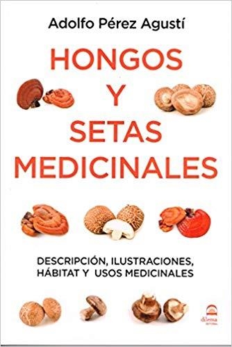 HONGOS Y SETAS MEDICINALES.DESCRIPCIÓN,ILUSTRACIONES,HÁBITAT Y USOS MEDICINALES | 9788498273847 | PÉREZ AGUSTÍ,ADOLFO | Llibreria Geli - Llibreria Online de Girona - Comprar llibres en català i castellà