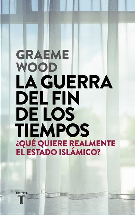 LA GUERRA DEL FIN DE LOS TIEMPOS.¿QUÉ QUIERE REALMENTE EL ESTADO ISLÁMICO? | 9788430618026 | WOOD,GRAEME | Llibreria Geli - Llibreria Online de Girona - Comprar llibres en català i castellà