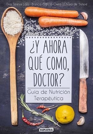 Y AHORA QUE COMO,DOCTOR? | 9788416336081 | LAJO,TERESA/GARCÍA OREA,BLANCA/DE SISTERÉ,CHARO | Llibreria Geli - Llibreria Online de Girona - Comprar llibres en català i castellà