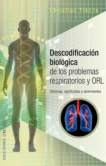 DESCODIFICACIÓN BIOLÓGICA DE LOS PROBLEMAS RESPIRATORIOS Y ORL | 9788491112037 | FLÈCHE,CHRISTIAN | Libreria Geli - Librería Online de Girona - Comprar libros en catalán y castellano