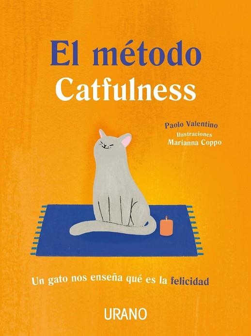 EL MÉTODO CATFULNESS.UN GATO NOS ENSEÑA QUE ES LA FELICIDAD | 9788479539832 | VALENTINO,PAOLO | Llibreria Geli - Llibreria Online de Girona - Comprar llibres en català i castellà