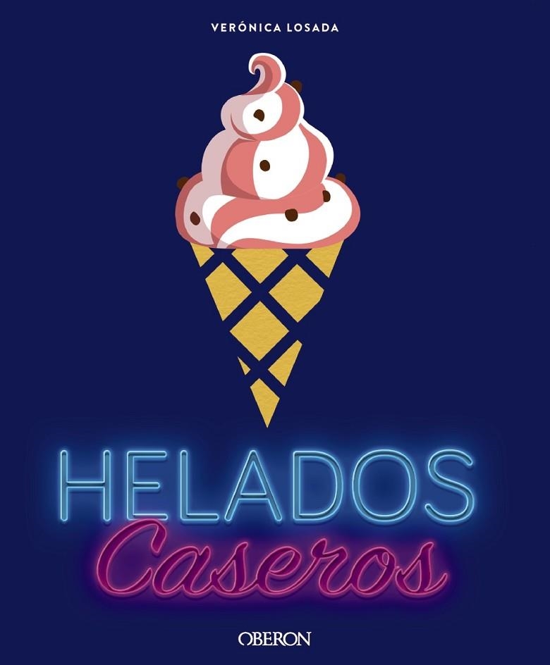 HELADOS CASEROS | 9788441538184 | LOSADA,VERÓNICA | Llibreria Geli - Llibreria Online de Girona - Comprar llibres en català i castellà