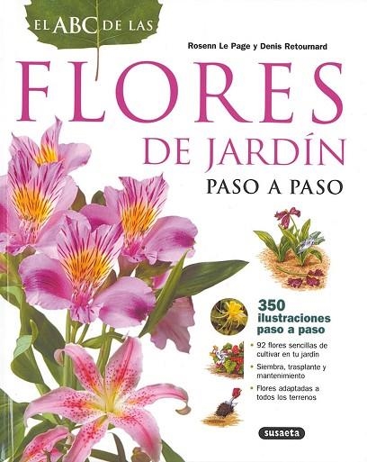 EL ABC DE LAS FLORES DE JARDÍN PASO A PASO | 9788430551668 | LE PAGE,ROSENN/RETOURNARD,DENIS/BORDIER,JOËL | Llibreria Geli - Llibreria Online de Girona - Comprar llibres en català i castellà