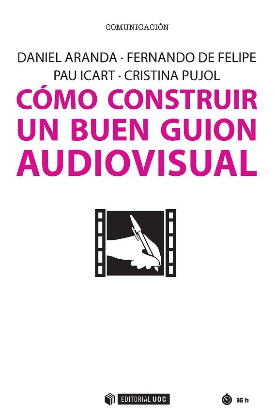 CÓMO CONSTRUIR UN BUEN GUION AUDIOVISUAL | 9788491166160 | ARANDA JUÁREZ, DANIEL/DE FELIPE ALLUÉ, FERNANDO/ICART, PAU/PUJOL OZONAS, CRISTINA | Llibreria Geli - Llibreria Online de Girona - Comprar llibres en català i castellà