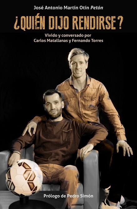 QUIÉN DIJO RENDIRSE? VIVIDO Y CONVERSADO POR CARLOS MATALLANAS Y FERNANDO TORRES | 9788494556906 | MARTÍN OTÍN,JOSÉ ANTONIO | Llibreria Geli - Llibreria Online de Girona - Comprar llibres en català i castellà