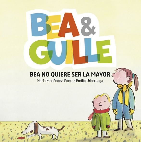 BEA&GUILLE-2.BEA NO QUIERE SER LA MAYOR | 9788424660659 | MENÉNDEZ PONTE,MARÍA/URBERUAGA,EMILIO | Llibreria Geli - Llibreria Online de Girona - Comprar llibres en català i castellà