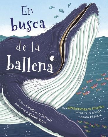 EN BUSCA DE LA BALLENA | 9788416712335 | BÉDOYÈRE/WATSON | Libreria Geli - Librería Online de Girona - Comprar libros en catalán y castellano