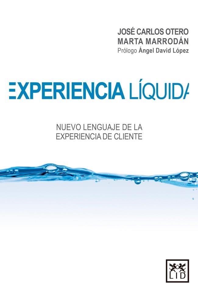 EXPERIENCIA LÍQUIDA.NUEVO LENGUAJE DE LA EXPERIENCIA DE CLIENTE | 9788416624928 | OTERO,JOSÉ CARLOS/MARRODÁN,MARTA | Llibreria Geli - Llibreria Online de Girona - Comprar llibres en català i castellà