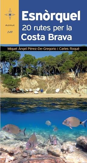 ESNÒRQUEL.20 RUTES PER LA COSTA BRAVA | 9788490346082 | PÉREZ-DE-GREGORIO CAPELLA,MIQUEL ÀNGEL/ROQUÉ PAU,CARLES | Libreria Geli - Librería Online de Girona - Comprar libros en catalán y castellano