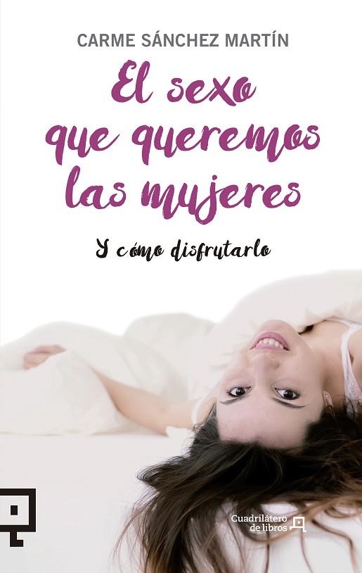 EL SEXO QUE QUEREMOS LAS MUJERES Y CÓMO DISFRUTARLO | 9788416012954 | SÁNCHEZ MARTÍN,CARME | Llibreria Geli - Llibreria Online de Girona - Comprar llibres en català i castellà