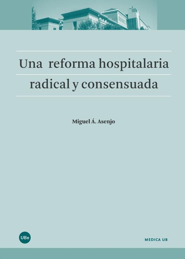 UNA REFORMA HOSPITALARIA RADICAL Y CONSENSUADA | 9788447540716 | ASENJO,MIQUEL ANGEL | Llibreria Geli - Llibreria Online de Girona - Comprar llibres en català i castellà