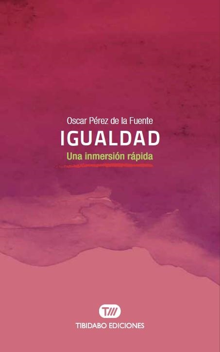 IGUALDAD.UNA INMERSIÓN RÁPIDA | 9788491175612 | PÉREZ DE LA FUENTE,OSCAR | Libreria Geli - Librería Online de Girona - Comprar libros en catalán y castellano