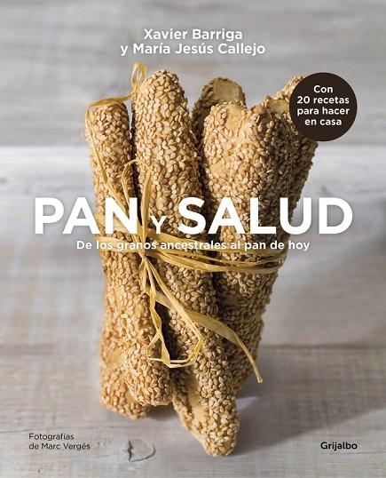 PAN Y SALUD.DE LOS GRANOS ANCESTRALES AL PAN DE HOY | 9788416220656 | CALLEJO,MARÍA JESÚS/BARRIGA,XAVIER | Llibreria Geli - Llibreria Online de Girona - Comprar llibres en català i castellà