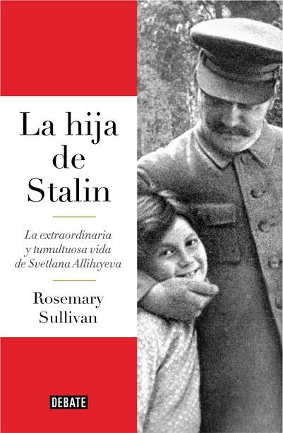 LA HIJA DE STALIN.LA EXTRAORDINARIA Y TUMULTUOSA VIDA DE SVETLANA ALLILUYEVA | 9788499927596 | SULLIVAN,ROSEMARY  | Llibreria Geli - Llibreria Online de Girona - Comprar llibres en català i castellà