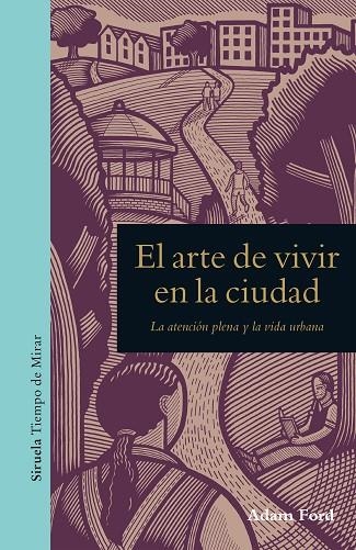 EL ARTE DE VIVIR EN LA CIUDAD.LA ATENCIÓN PLENA Y LA VIDA URBANA | 9788417041540 | FORD,ADAM | Llibreria Geli - Llibreria Online de Girona - Comprar llibres en català i castellà