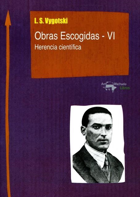 OBRAS ESCOGIDAS VI.HERENCIA CIENTÍFICA | 9788477741855 | VYGOTSKI,L.S. | Llibreria Geli - Llibreria Online de Girona - Comprar llibres en català i castellà