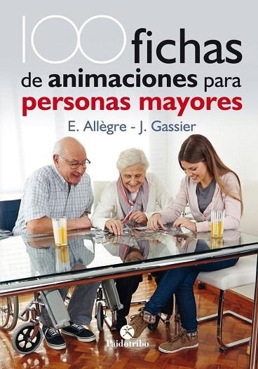 100 FICHAS DE ANIMACIONES PARA PERSONAS MAYORES | 9788499106731 | ALLÈGRE,EVELYNE/GASSIER,JACQUELINE | Llibreria Geli - Llibreria Online de Girona - Comprar llibres en català i castellà