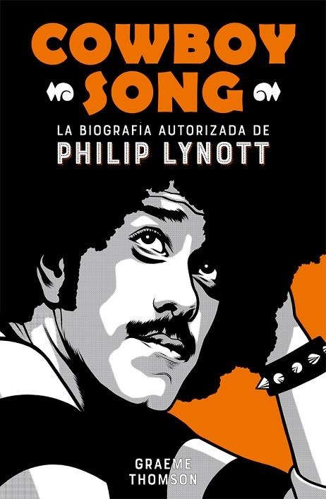 COWBOY SONG.LA BIOGRAFÍA AUTORIZADA DE PHILIP LYNOTT | 9788494458767 | THOMSON,GRAEME | Llibreria Geli - Llibreria Online de Girona - Comprar llibres en català i castellà