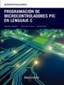 PROGRAMACIÓN DE MICROCONTROLADORES PIC EN LENGUAJE C | 9788426724274 | M. CORRES,JESÚS/RUIZ,CARLOS/BARIÁIN,CÁNDIDO | Llibreria Geli - Llibreria Online de Girona - Comprar llibres en català i castellà