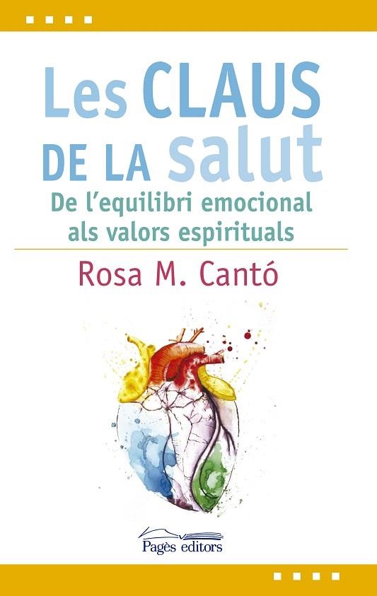 LES CLAUS DE LA SALUT.DE L'EQUILIBRI EMOCIONAL ALS VALORS ESPIRITUALS | 9788499758619 | CANTÓ,ROSA M. | Libreria Geli - Librería Online de Girona - Comprar libros en catalán y castellano